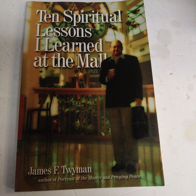 Ten Spiritual Lessons I Learned at the Mall