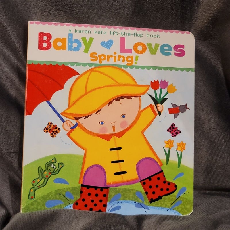 Baby Loves Spring! A Karen Katz Lift-The-Flap Book