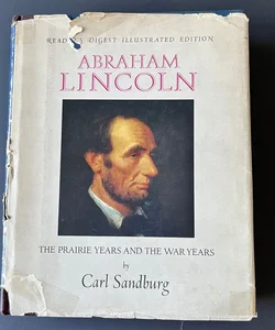 Abraham Lincoln - the Prairie Years and the War Years 