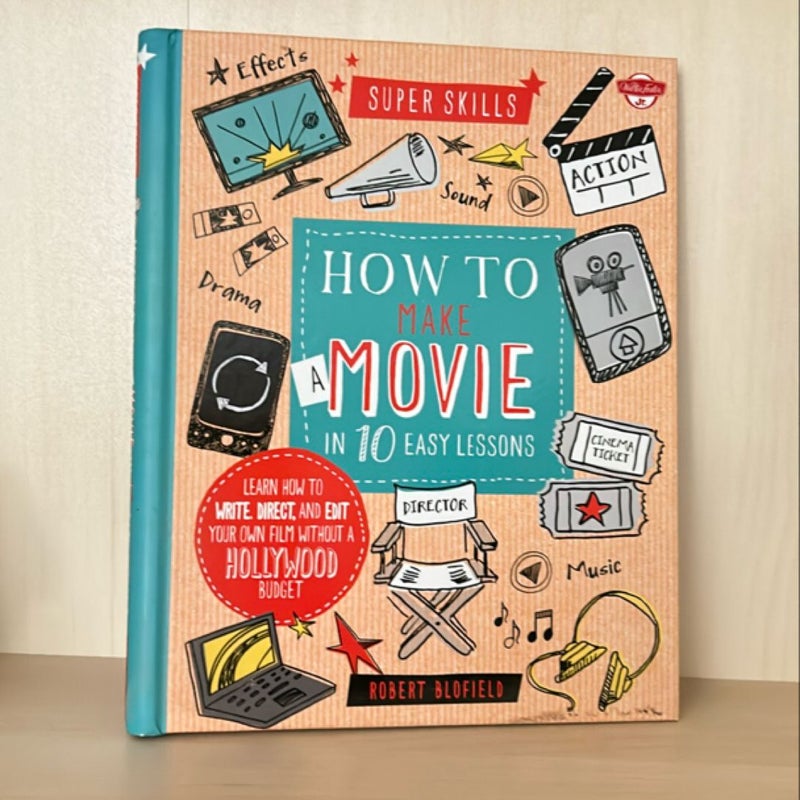 How to Make a Movie in 10 Easy Lessons