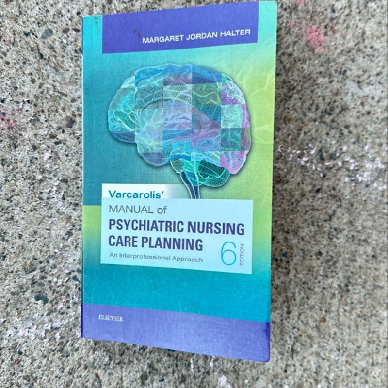 Varcarolis' Manual of Psychiatric Nursing Care Planning