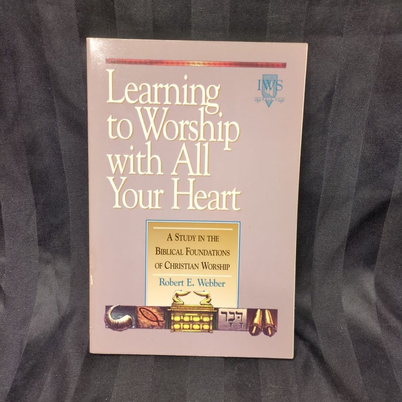 Learning to Worship with All Your Heart