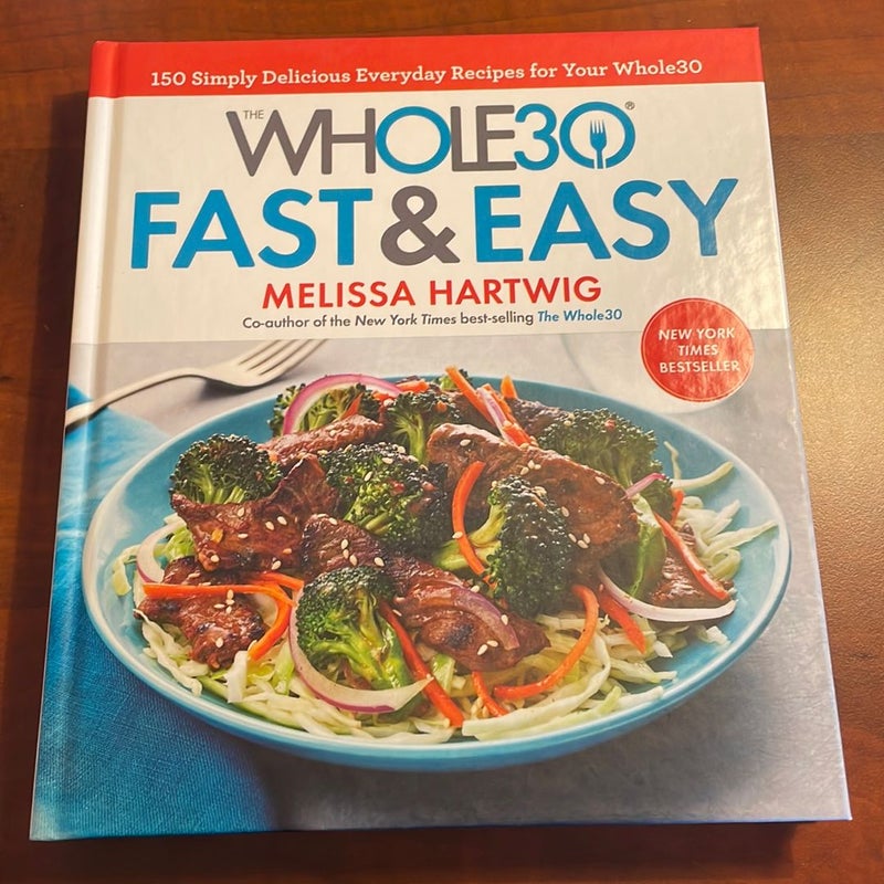 The Whole30 Fast and Easy Cookbook