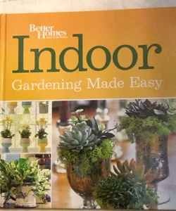 INDOOR GARDENING MADE EASY 