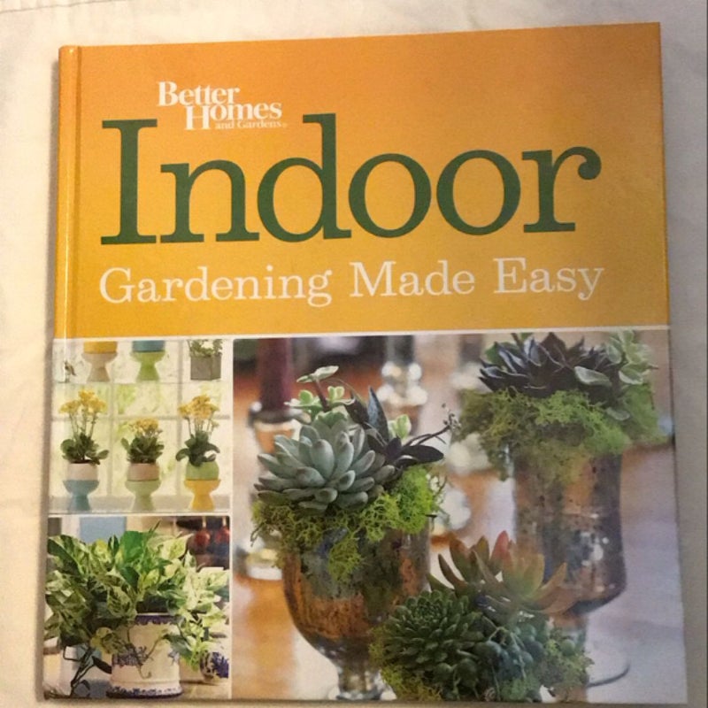 INDOOR GARDENING MADE EASY 