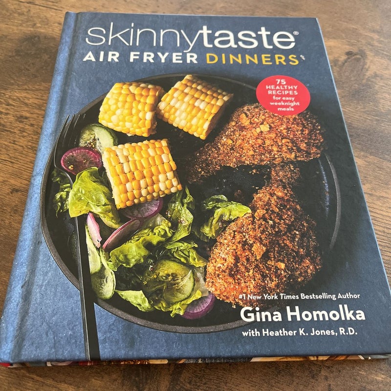 Skinnytaste Air Fryer Dinners: 75 Healthy Recipes for Easy Weeknight Meals:  A Cookbook by Gina Homolka, Hardcover