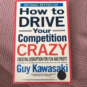 How to Drive Your Competition Crazy