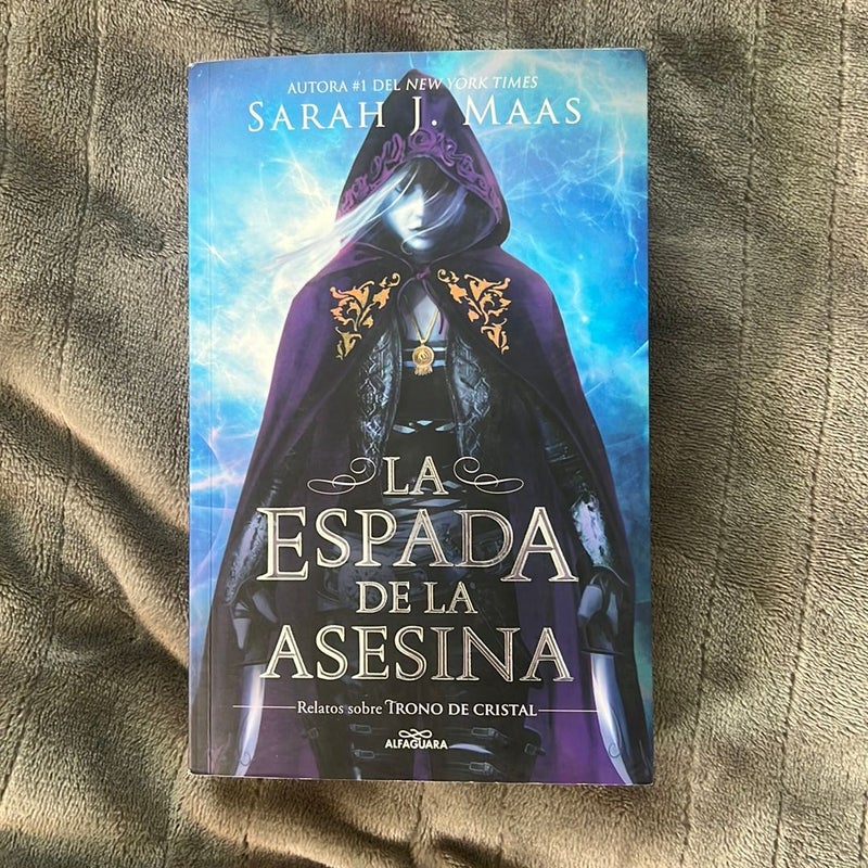 La Espada de la Asesina. Relatos de Trono de Cristal / the Assassin's Blade: the Throne of Glass Novellas
