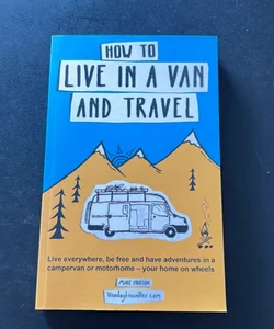 How to Live in a Van and Travel