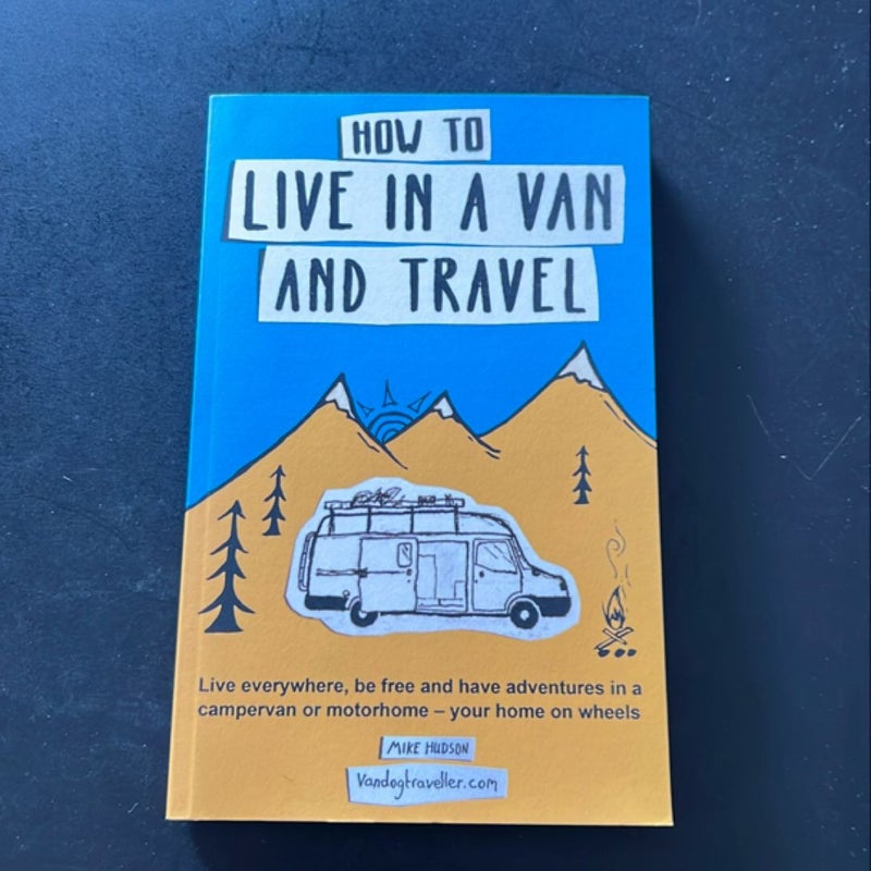 How to Live in a Van and Travel