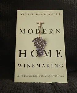 Modern Home Winemaking