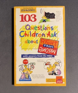 103 Questions Children Ask About Right From Wrong