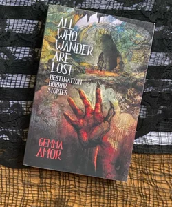 All Who Wander Are Lost Destination Horror Stories *signed*