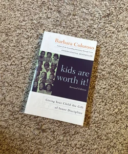 Kids Are Worth It! Revised Edition