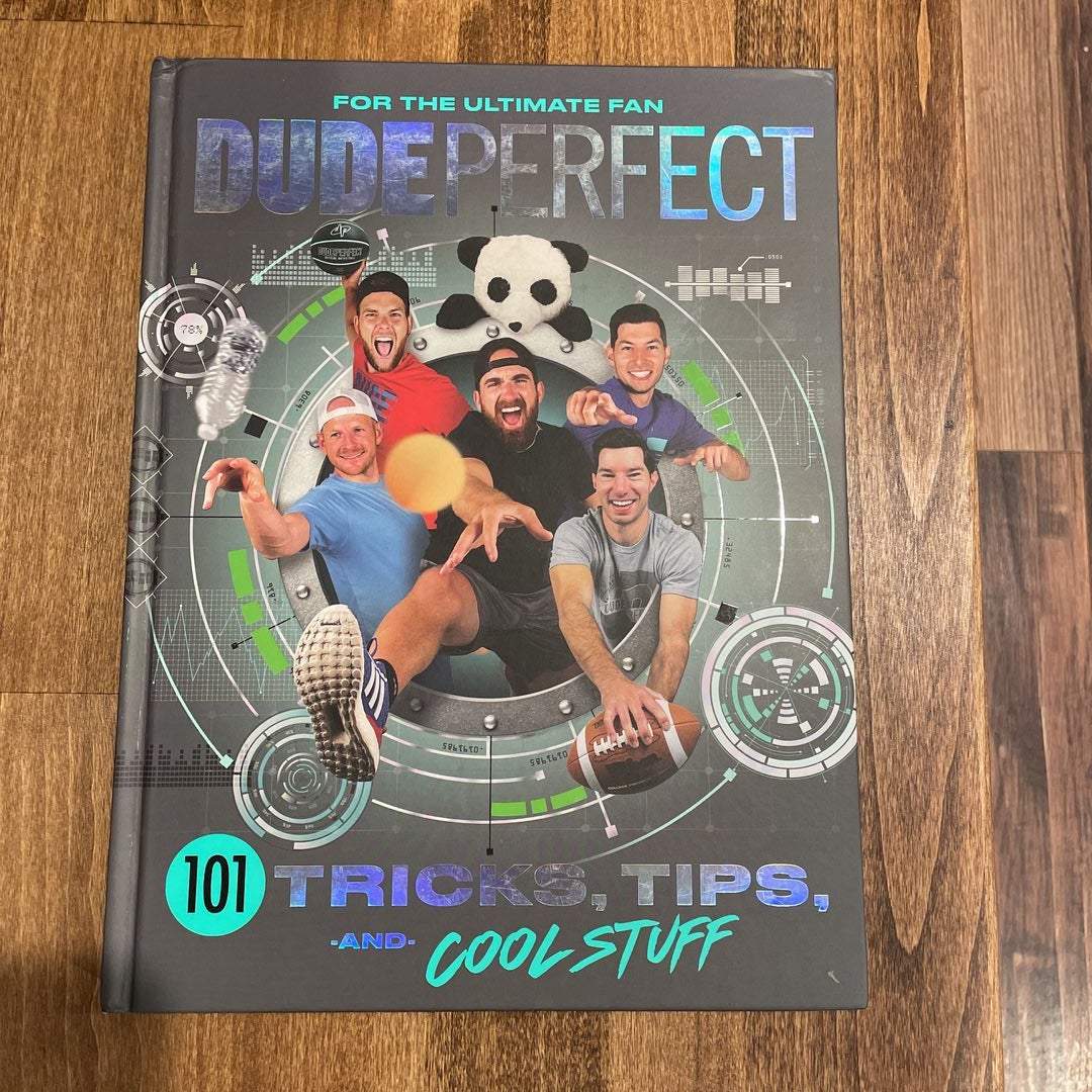 Dude Perfect 101 Tricks, Tips, and Cool Stuff