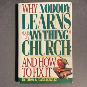 Why Nobody Learns Much of Anything at Church