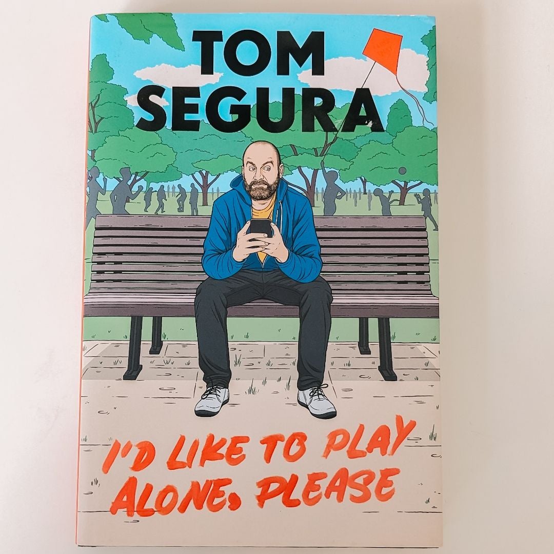 I'd Like To Play Alone, Please – Tom Segura