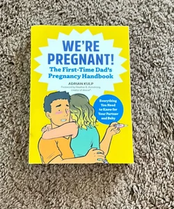 We're Pregnant! the First Time Dad's Pregnancy Handbook