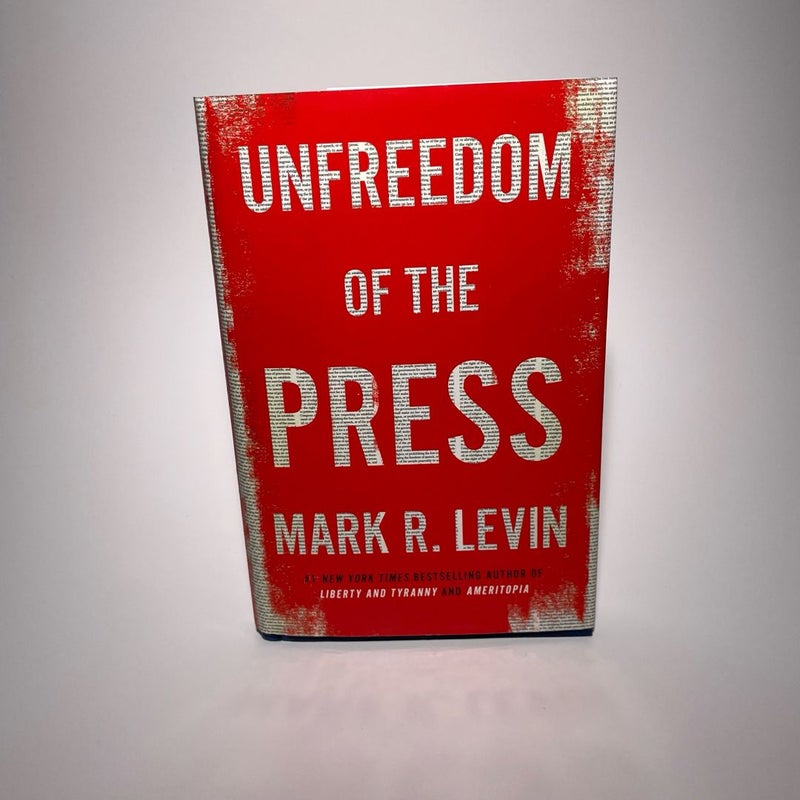 Unfreedom of the Press - Hardcover By Mark R. Levin VERY GOOD