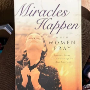 Miracles Happen When Women Pray