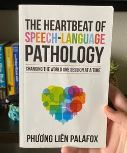 The Heartbeat of Speech-Language Pathology 