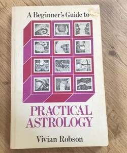 Beginner's Guide to Practical Astrology