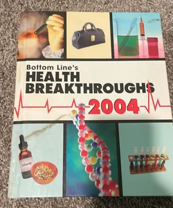 Bottom Line's HEALTH BREAKTHROUGHS 2004