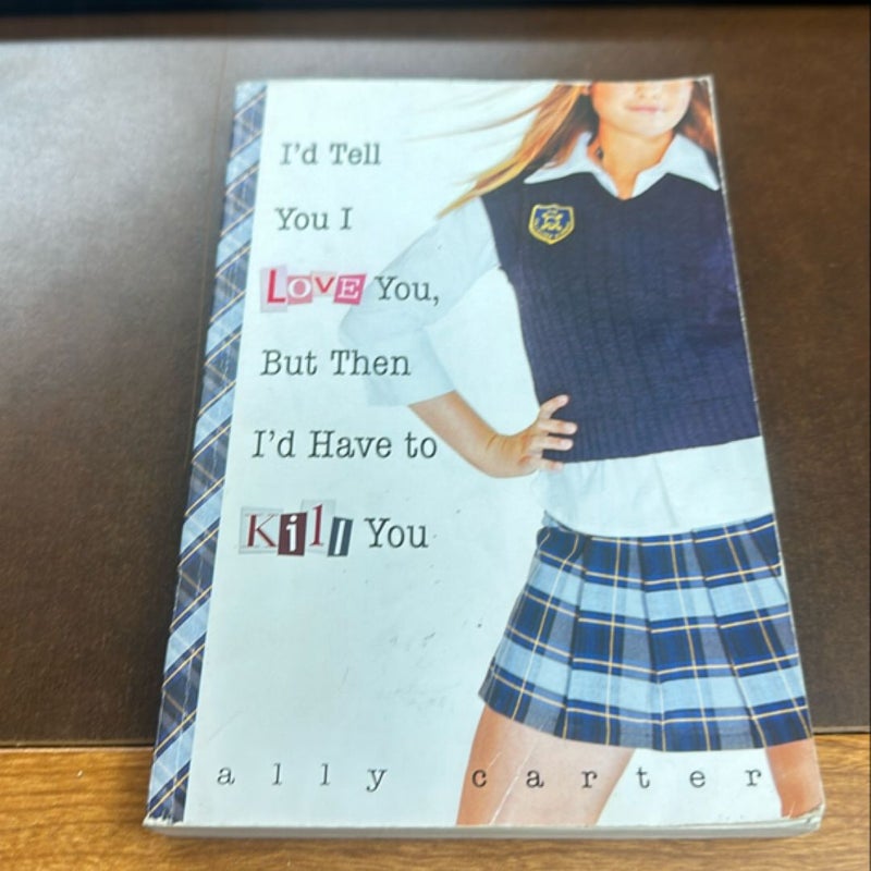I'd Tell You I Love You, but Then I'd Have to Kill You