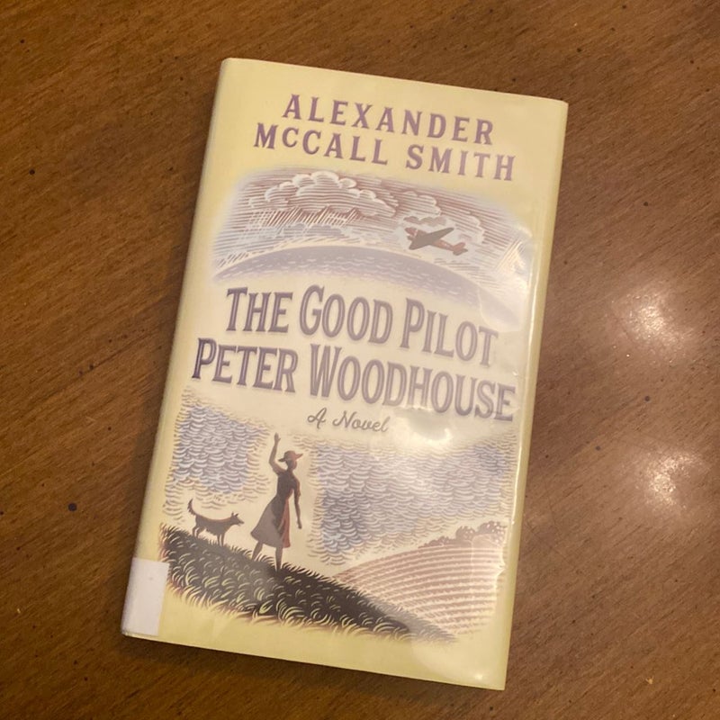 The Good Pilot Peter Woodhouse by Alexander McCall Smith