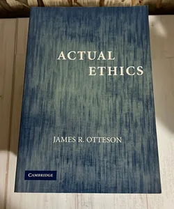 Actual Ethics