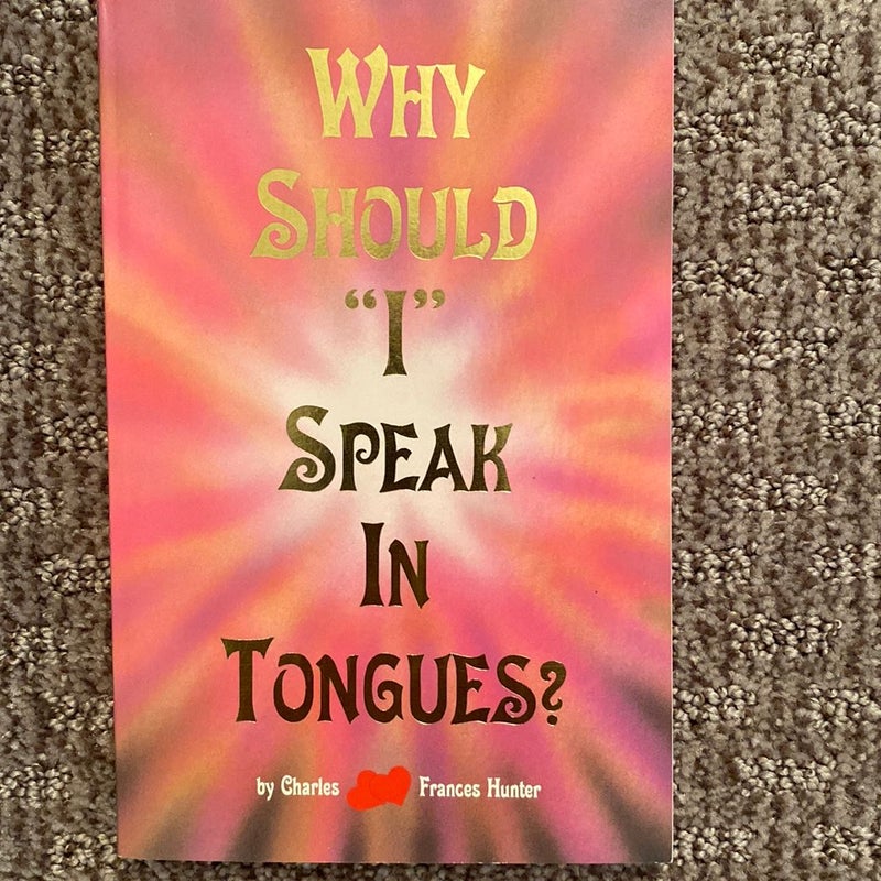 Why Should "I" Speak in Tongues?