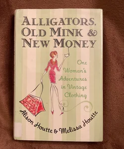 Alligators, Old Mink and New Money
