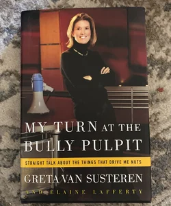 My Turn at the Bully Pulpit