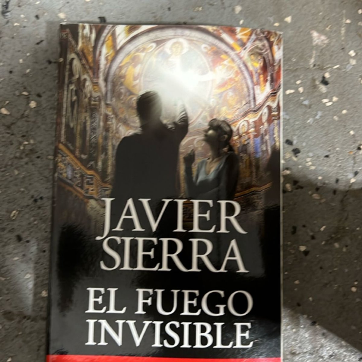 El Fuego Invisible / the Invisible Fire by Javier Sierra