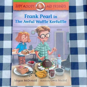Judy Moody and Friends: Frank Pearl in the Awful Waffle Kerfuffle
