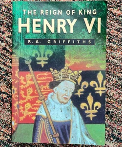 The Reign of King Henry VI