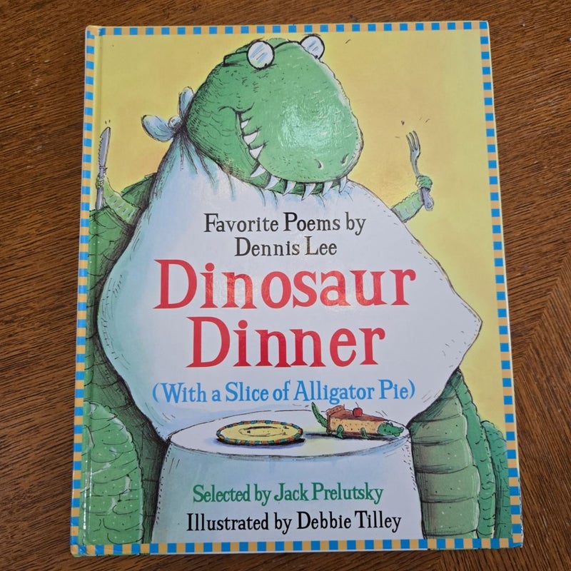 Dinosaur Dinner, with a Slice of Alligator Pie