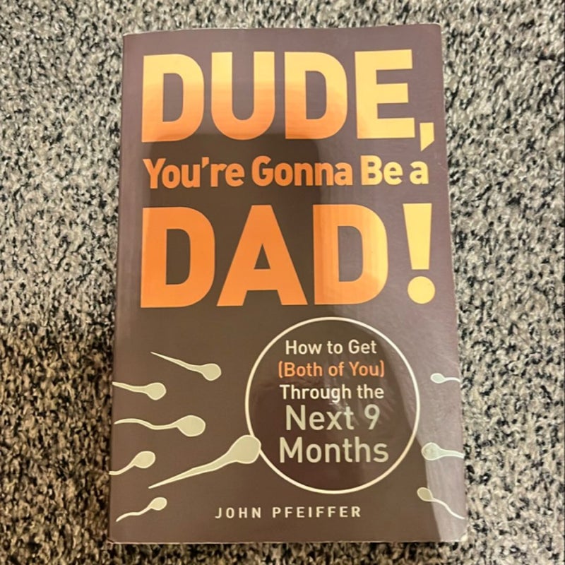 Dude, You're Gonna Be a Dad!