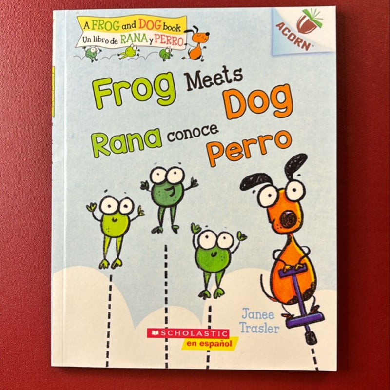 Frog Meets Dog / Rana Conoce Perro (Scholastic Bilingual): un Libro de la Serie Acorn