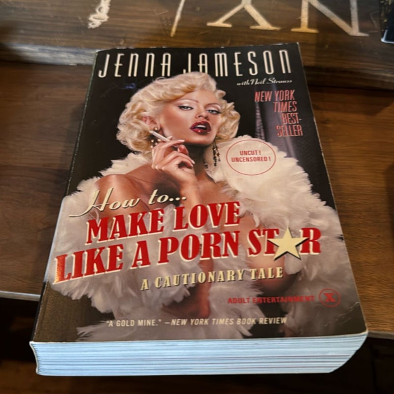 How to Make Love Like a Porn Star