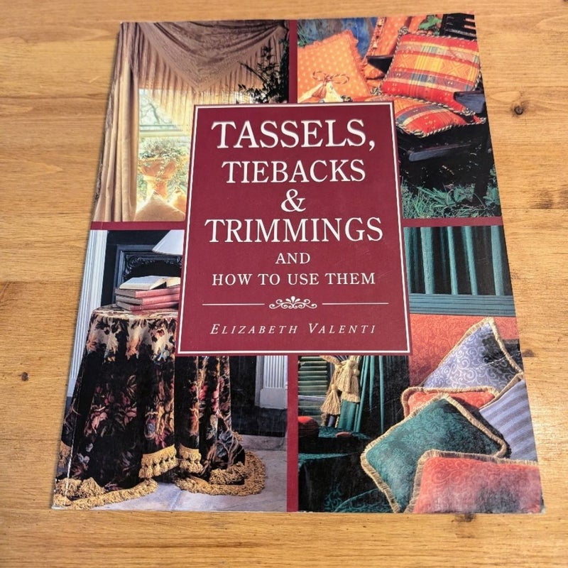 Tassels, Tiebacks and Trimmings and How to Use Them