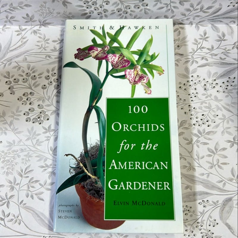 100 Orchids for the American Gardener