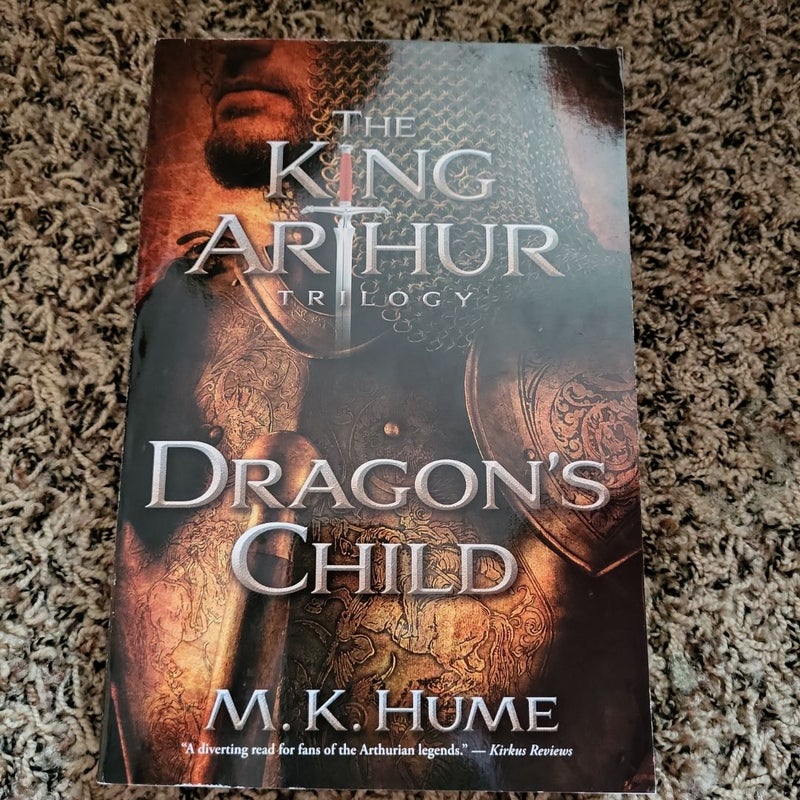 The King Arthur Trilogy Book One: Dragon's Child