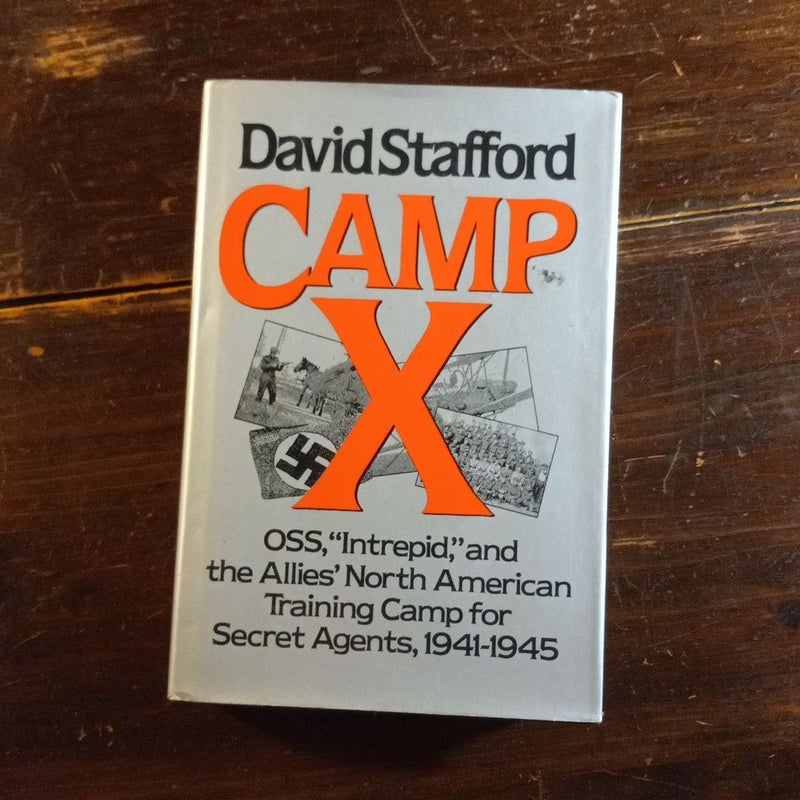 Camp X - OSS, "Intrepid," and the Allies' North American Training Camp for Secret Agents 1st Ed 