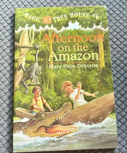 Magic Tree House #6: Afternoon on the Amazon