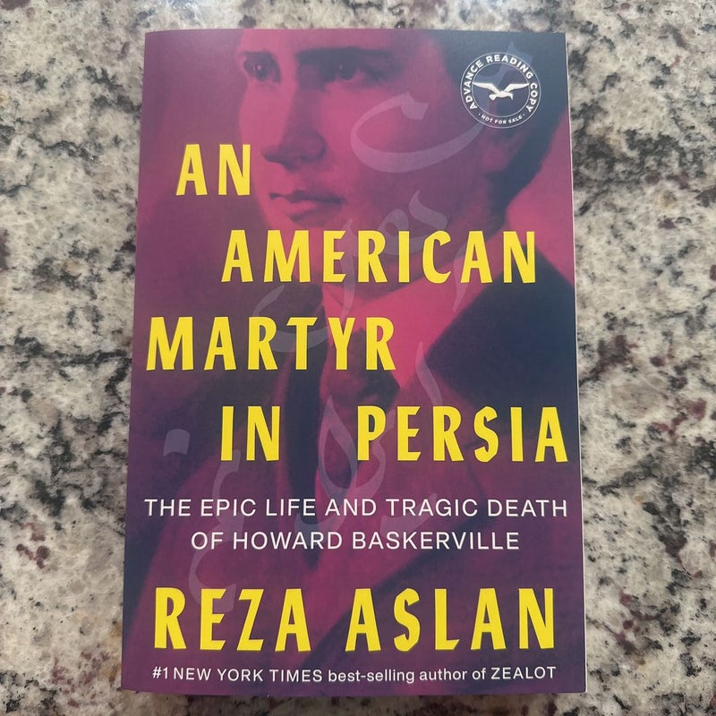 An American Martyr in Persia: The Epic Life and Tragic Death of Howard Baskerville