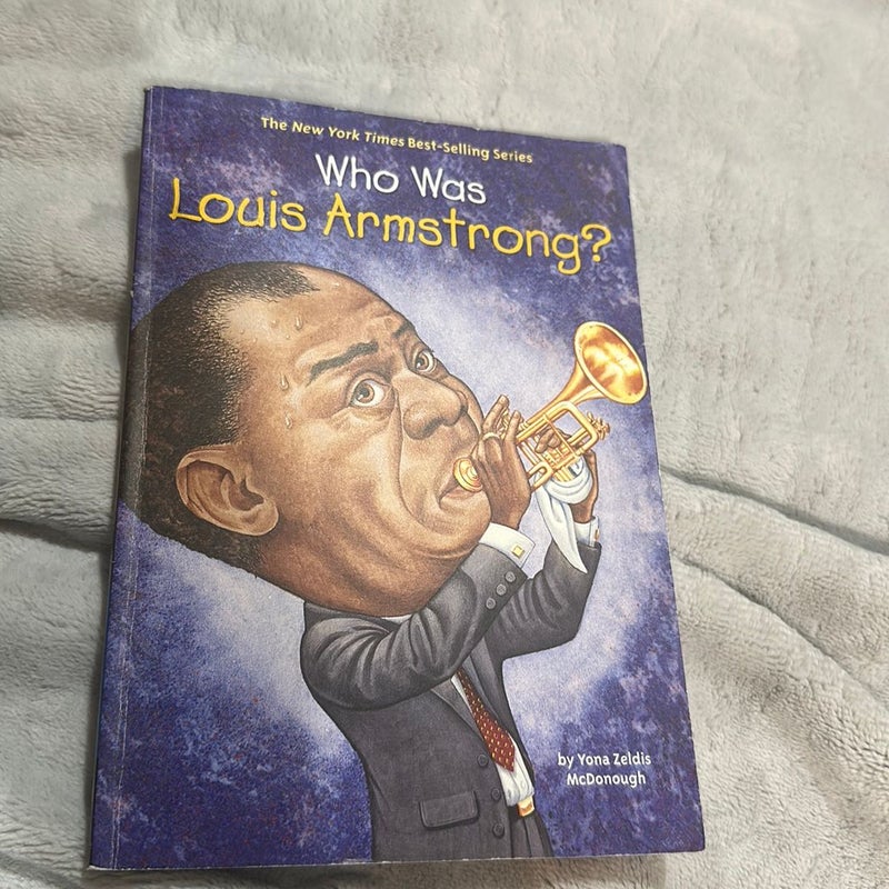 Who Was Louis Armstrong By Yona Zeldis Mcdonough Who Hq John Obrien