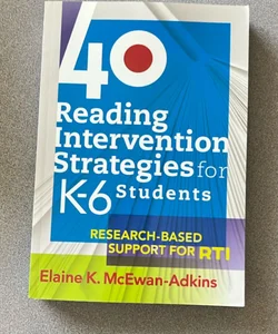 40 Reading Intervention Strategies for K6 Students