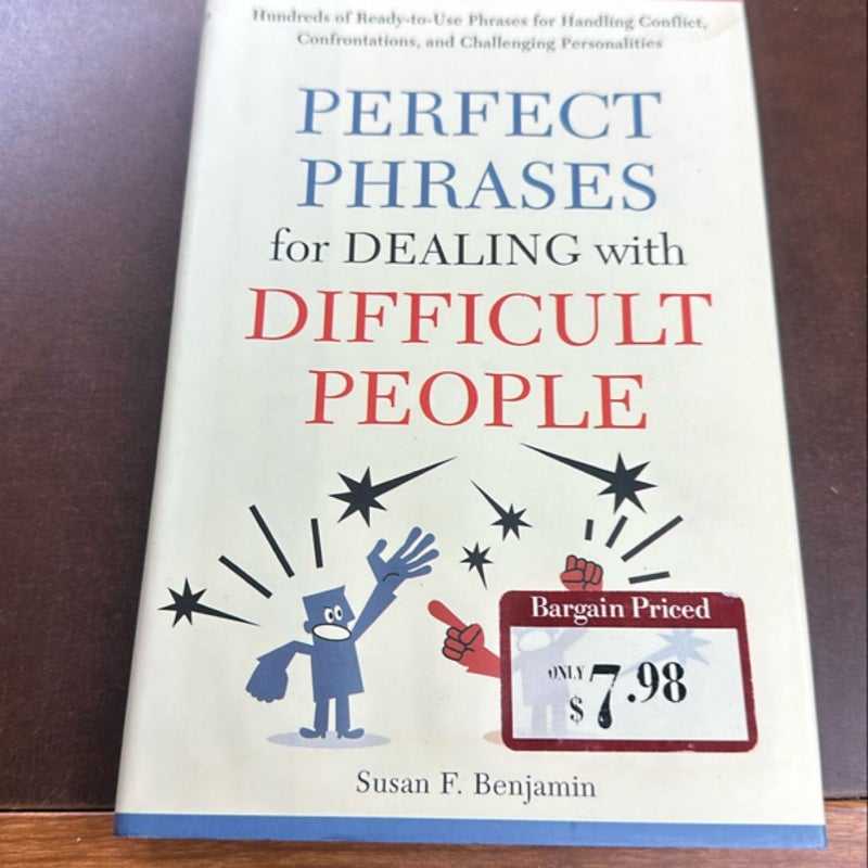 Perfect phrases for dealing with difficult people