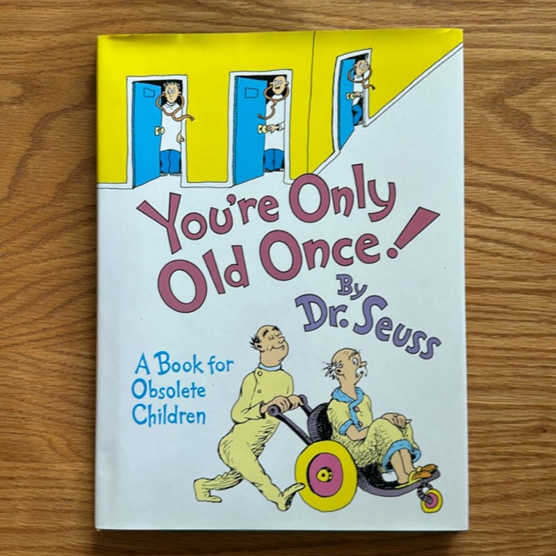You're Only Old Once!